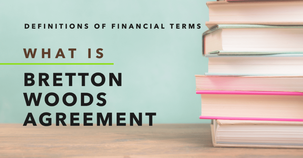 Bretton Woods Agreement | Money & Finance
